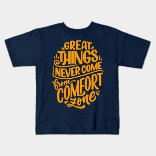 Great Things Never Come From Comfort Zone Kids T-Shirt